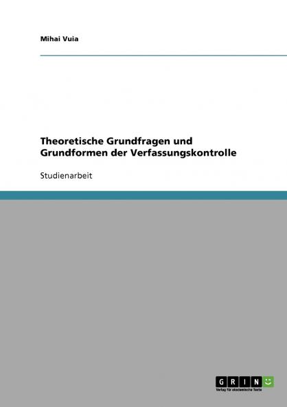 Theoretische Grundfragen und Grundformen der Verfassungskontrolle