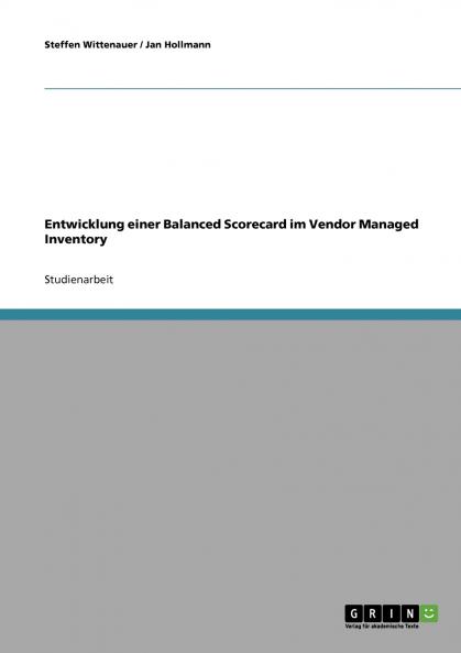 Entwicklung einer Balanced Scorecard im Vendor Managed Inventory