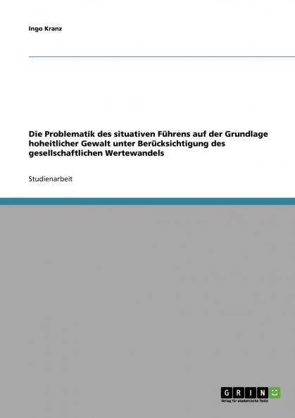 Die Problematik des situativen Führens auf der Grundlage hoheitlicher Gewalt unter Berücksichtigung des gesellschaftlichen Wertewandels
