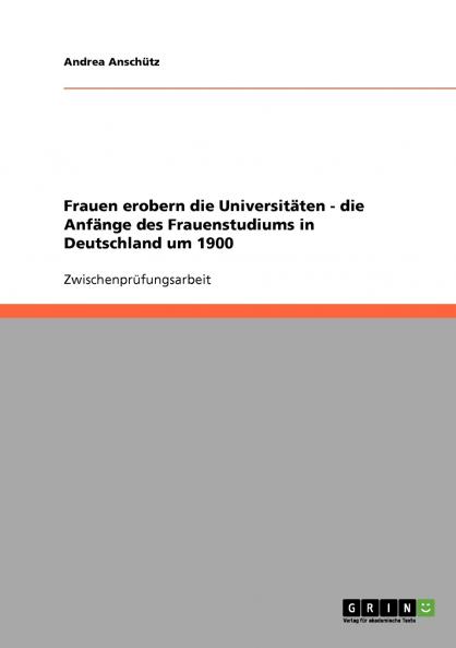 Frauen erobern die Universitäten - die Anfänge des Frauenstudiums in Deutschland um 1900