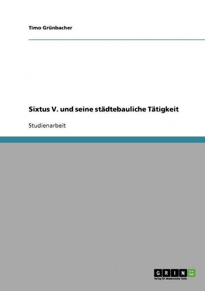 Sixtus V. und seine städtebauliche Tätigkeit