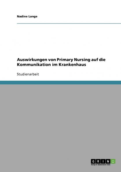 Primary Nursing. Kommunikation im Krankenhaus