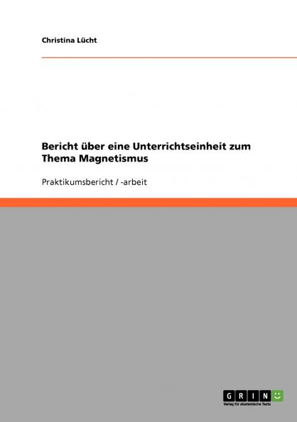 Bericht über eine Unterrichtseinheit zum Thema Magnetismus