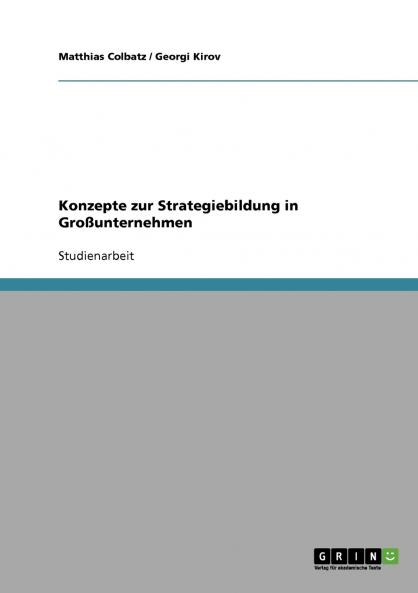Konzepte zur Strategiebildung in Großunternehmen