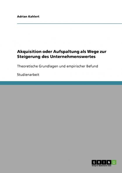 Akquisition oder Aufspaltung als Wege zur Steigerung des Unternehmenswertes