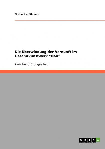 Die ��berwindung der Vernunft im Gesamtkunstwerk Hair