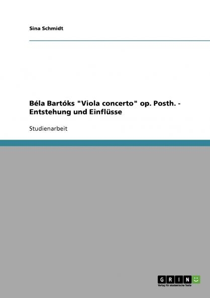 Béla Bartóks Viola concerto op. Posth. - Entstehung und Einflüsse