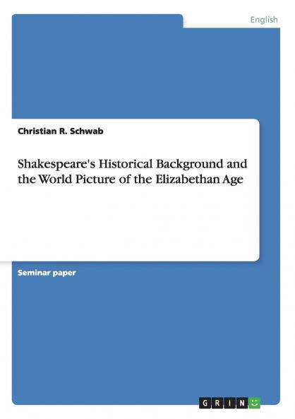 Shakespeare's Historical Background and the World Picture of the Elizabethan Age