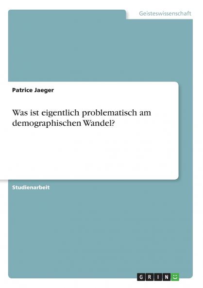 Was ist eigentlich problematisch am demographischen Wandel?