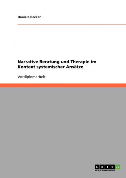 Narrative Beratung und Therapie im Kontext systemischer Ansätze