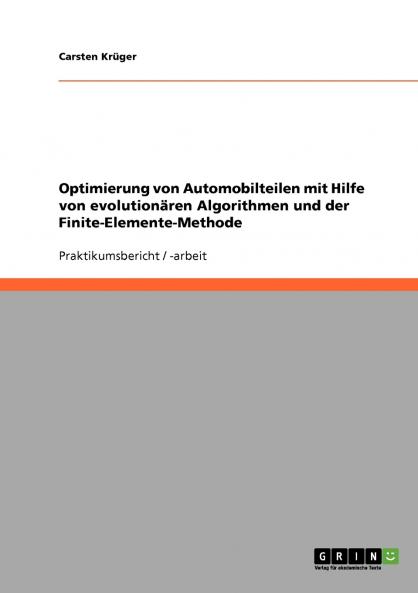 Optimierung von Automobilteilen mit Hilfe von evolutionären Algorithmen und der Finite-Elemente-Methode