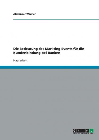Die Bedeutung des Markting-Events f��r die Kundenbindung bei Banken
