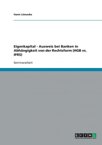 Eigenkapitalausweis bei Banken in Abhängigkeit von der Rechtsform (HGB vs. IFRS)