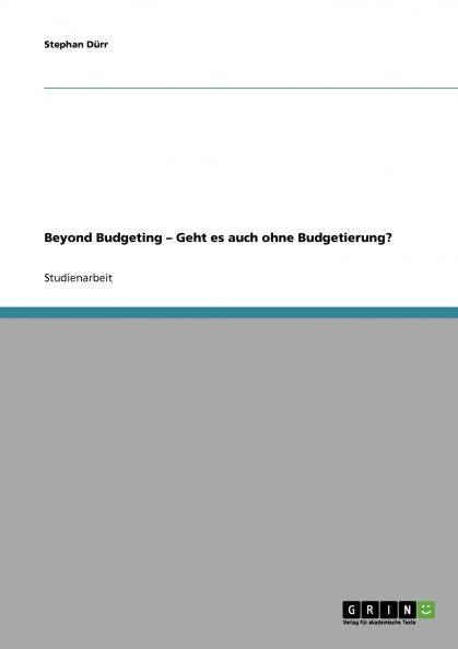 Beyond Budgeting - Geht es auch ohne Budgetierung?