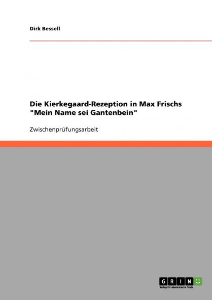 Die Kierkegaard-Rezeption in Max Frischs Mein Name sei Gantenbein