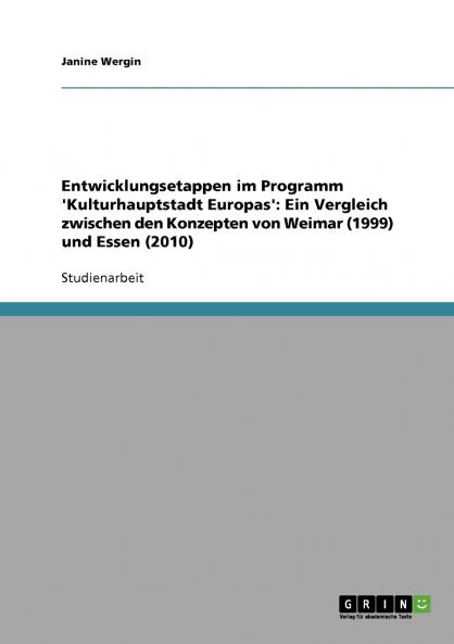 Entwicklungsetappen im Programm 'Kulturhauptstadt Europas'. Ein Vergleich zwischen den Konzepten von Weimar (1999) und Essen (2010)