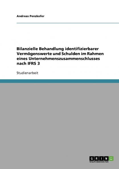 Bilanzielle Behandlung identifizierbarer Vermögenswerte und Schulden im Rahmen eines Unternehmenszusammenschlusses nach IFRS 3