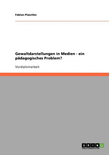 Gewaltdarstellungen in Medien - ein pädagogisches Problem?