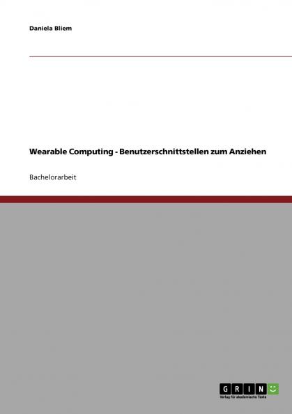 Wearable Computing. Benutzerschnittstellen zum Anziehen