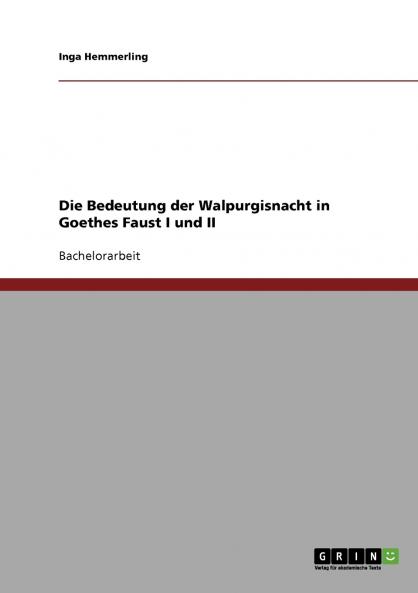 Die Bedeutung der Walpurgisnacht in Goethes Faust I und II