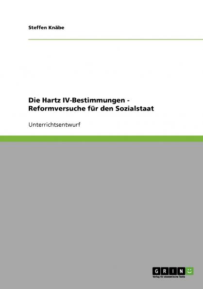 Die Hartz IV-Bestimmungen - Reformversuche für den Sozialstaat
