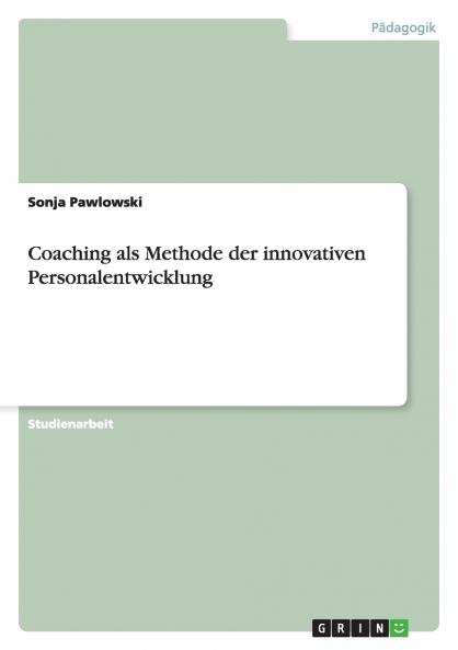Coaching als Methode der innovativen Personalentwicklung