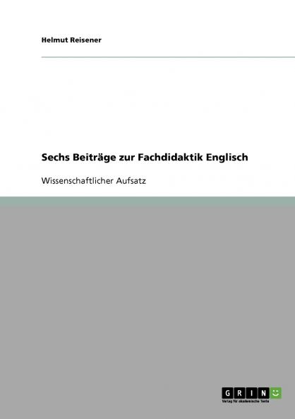Sechs Beiträge zur Fachdidaktik Englisch