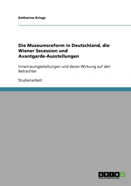 Die Museumsreform in Deutschland die Wiener Secession und Avantgarde-Ausstellungen