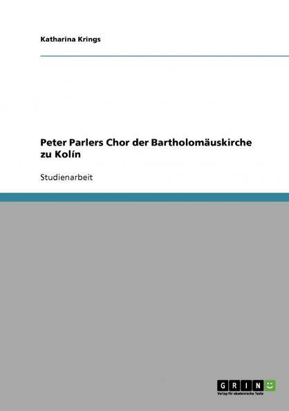 Peter Parlers Chor der Bartholomäuskirche zu Kolín