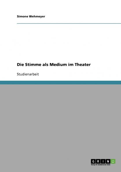 Die Stimme als Medium im Theater