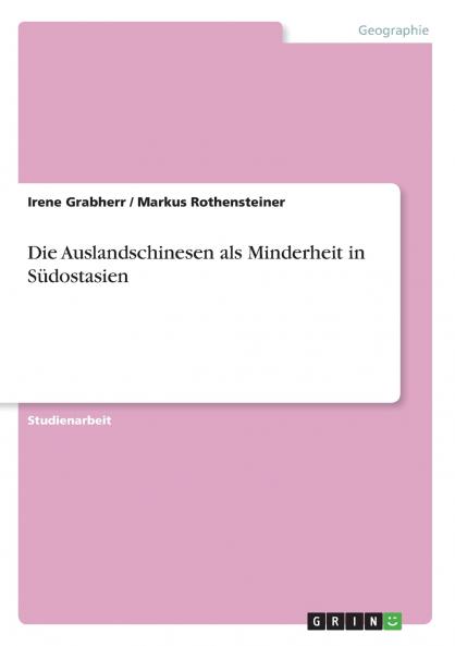 Die Auslandschinesen als Minderheit in Südostasien
