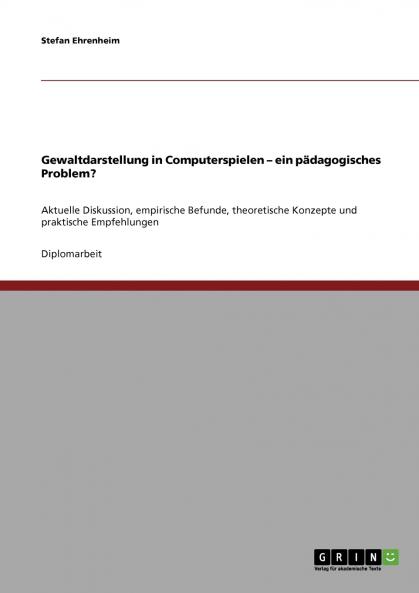 Gewaltdarstellung in Computerspielen - ein pädagogisches Problem?