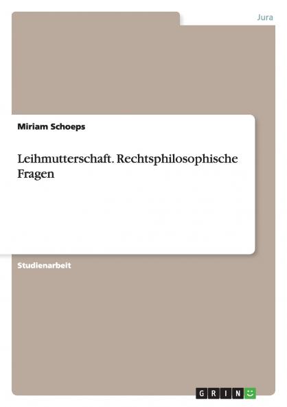 Leihmutterschaft. Rechtsphilosophische Fragen