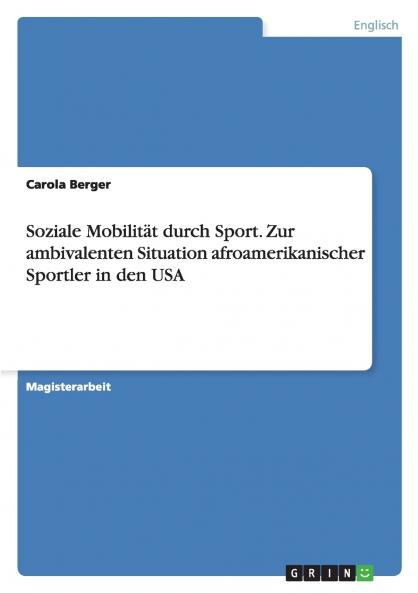 Soziale Mobilität durch Sport. Zur ambivalenten Situation afroamerikanischer Sportler in den USA