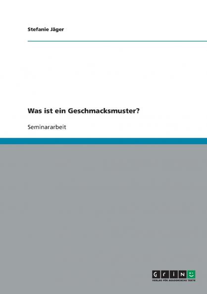 Was ist ein Geschmacksmuster?