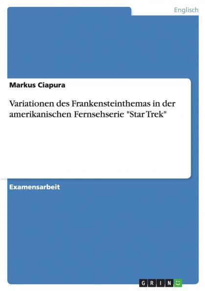 Variationen des Frankensteinthemas in der amerikanischen Fernsehserie Star Trek