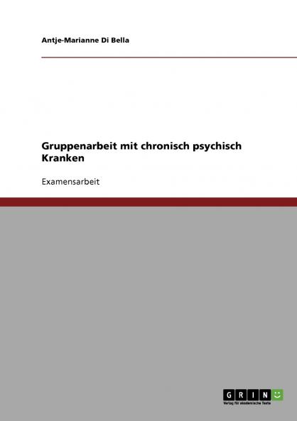 Gruppenarbeit mit chronisch psychisch Kranken