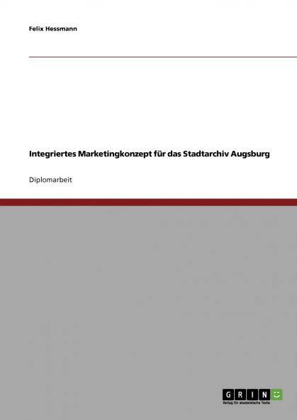 Integriertes Marketingkonzept für das Stadtarchiv Augsburg
