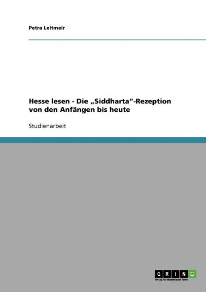 Hesse lesen - Die „Siddharta-Rezeption von den Anfängen bis heute