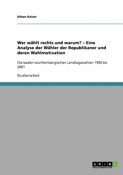 Wer wählt rechts und warum? - Eine Analyse der Wähler der Republikaner und deren Wahlmotivation