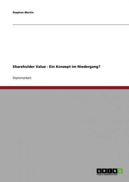 Shareholder Value. Ein Konzept im Niedergang?