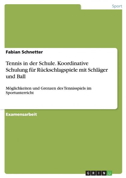 Tennis in der Schule. Koordinative Schulung für Rückschlagspiele mit Schläger und Ball