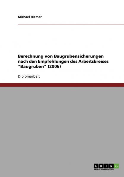 Berechnung von Baugrubensicherungen nach den Empfehlungen des Arbeitskreises Baugruben (2006)