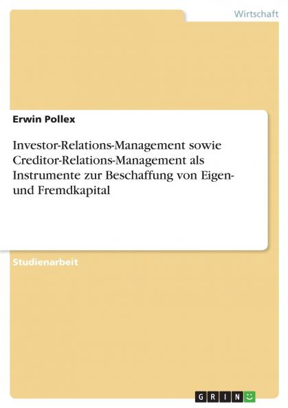 Investor-Relations-Management sowie Creditor-Relations-Management als Instrumente zur Beschaffung von Eigen- und Fremdkapital