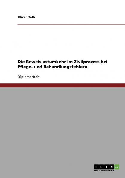 Die Beweislastumkehr im Zivilprozess bei Pflege- und Behandlungsfehlern
