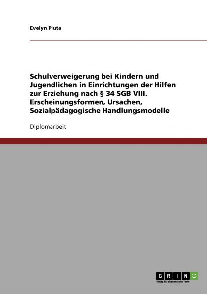 Schulverweigerung bei Kindern und Jugendlichen in Einrichtungen der Hilfen zur Erziehung nach § 34 SGB VIII