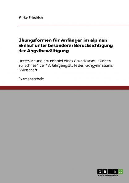 Übungsformen für Anfänger im alpinen Skilauf unter besonderer Berücksichtigung der Angstbewältigung