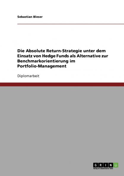 Die Absolute Return-Strategie unter dem Einsatz von Hedge Funds