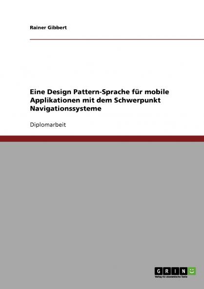 Eine Design Pattern-Sprache für mobile Applikationen mit dem Schwerpunkt Navigationssysteme