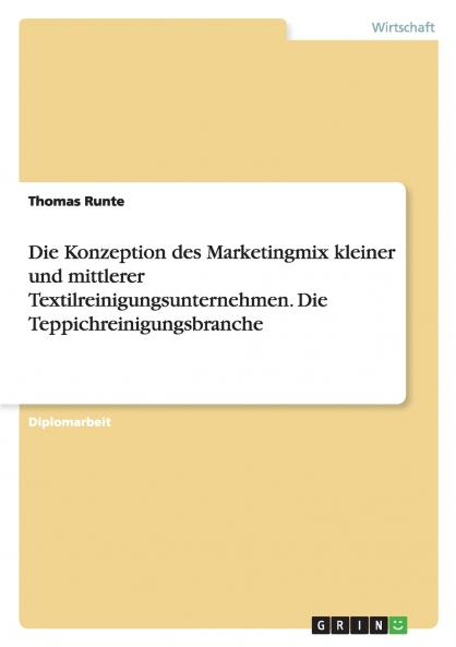 Die Konzeption des Marketingmix kleiner und mittlerer Textilreinigungsunternehmen. Die Teppichreinigungsbranche